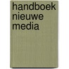 Handboek nieuwe media door Onbekend
