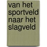 Van het sportveld naar het slagveld door Roger Vanmeerbeek