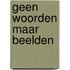 Geen woorden maar beelden