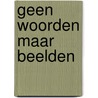 Geen woorden maar beelden door Julia Dotulong