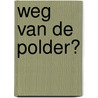 Weg van de polder? door Laurens Harteveld