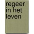 Regeer in het leven