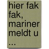 Hier Fak Fak, Mariner meldt U ... door Bart M. Rijnhout