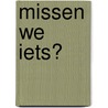 Missen we iets? door L. Scholten