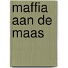 Maffia aan de Maas by Rob Vente