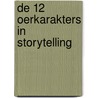 De 12 oerkarakters in storytelling door Mieke Bouma