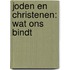 Joden en Christenen: wat ons bindt