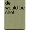 De Would-Be Chef by Sven Ornelis