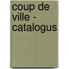 Coup De Ville - Catalogus by Stef Van Bellingen