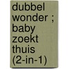 Dubbel wonder ; Baby zoekt thuis (2-in-1) door Laura Iding