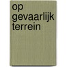 Op gevaarlijk terrein door Adrienne Giardano