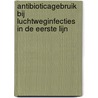 Antibioticagebruik bij luchtweginfecties in de eerste lijn by Y. Weesie