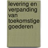Levering en verpanding van toekomstige goederen door B.A. Schuijling