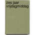 Zes jaar vrijdagmiddag