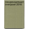 NieuweVaarkaart Overijssel 2016 door Onbekend