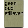 Geen Oud Stilleven by Johannes Herman Buma