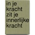 In je kracht zit je innerlijke kracht