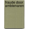 Fraude door ambtenaren door M.H.G. Scharenborg