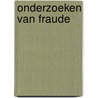 Onderzoeken van fraude door M.H.G. Scharenborg