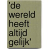 'De wereld heeft altijd gelijk' by Gerrit van der Most