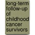 Long-term follow-up of childhood cancer survivors