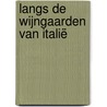 Langs de wijngaarden van Italië door Marie Florence van Es