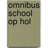 Omnibus School op hol by Marion van de Coolwijk