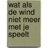 Wat als de wind niet meer met je speelt