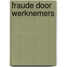Fraude door werknemers door M.H.G. Scharenborg
