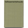 Faillissementsfraude door M.H.G. Scharenborg