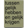 Tussen gelijk hebben en gelijk krijgen by P. van Orshoven
