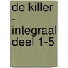 De killer - integraal deel 1-5 door Onbekend