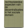 Rechtsstatelijke aspecten van de decentralisaties in het sociale domein door G.J. Vonk