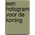 Een hologram voor de koning