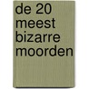 De 20 meest bizarre moorden door James Marrison