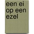 Een ei op een ezel