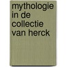 Mythologie in de collectie Van Herck by Valérie Herremans