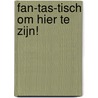 Fan-tas-tisch om hier te zijn! by Christine Liebrecht