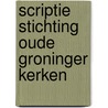 Scriptie Stichting Oude Groninger Kerken by Maurice de van der Schueren