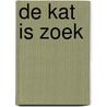 De kat is zoek by Sanne de Bakker