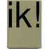 Ik!