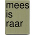 Mees is raar