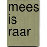 Mees is raar by Auteursgroep Zwijsen