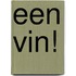 EEN VIN!