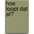 Hoe loopt dat af?