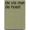 De vis met de hoed door Marcel van Driel
