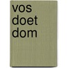 Vos doet dom door Isabel Versteeg