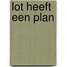 Lot heeft een plan door Tamara Bos