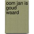 Oom Jan is goud waard