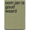 Oom Jan is goud waard door Tosca Menten
